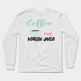 COFFEE AND KOREAN JINDO Dog Lover Puppies Long Sleeve T-Shirt